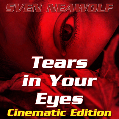Tears in Your Eyes - Cinematic Edition